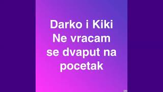 Darko i Kiki Ne vraćam se dvaput na početak