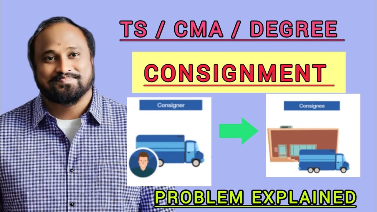 Consignment Problem || CONSIGNMENT || PROBLEM EXPLAINED || easy way to learn || #cma#degree ...