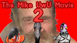 The Mike UwU Movie 2