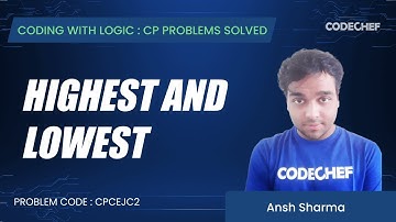 CPCEJC2 | Highest and Lowest | Coding with Logic: CP Problems Solved Cakewalk