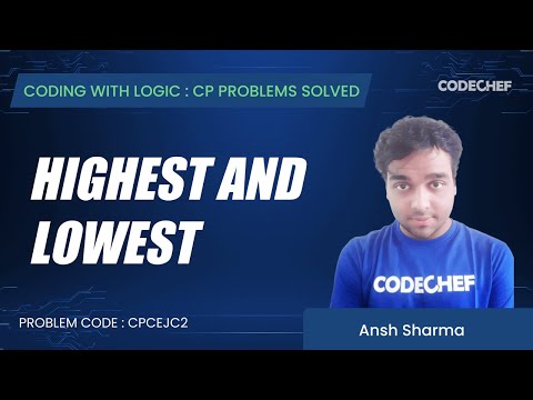 CPCEJC2 | Highest and Lowest | Coding with Logic: CP Problems Solved Cakewalk