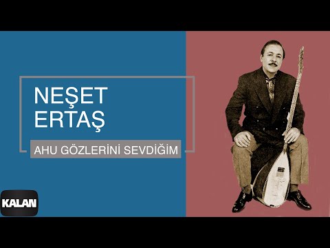 Neşet Ertaş - Ahu Gözlerini Sevdiğim [ Gönül Dağı © 1999 Kalan Müzik ]