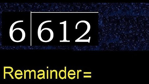 Divide 612 by 6 , remainder  . Division with 1 Digit Divisors . How to do