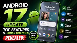 Android 17 Update Top Features &amp; Hidden Changes Revealed