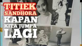 TITIEK SANDHORA - KAPAN KITA JUMPA LAGI