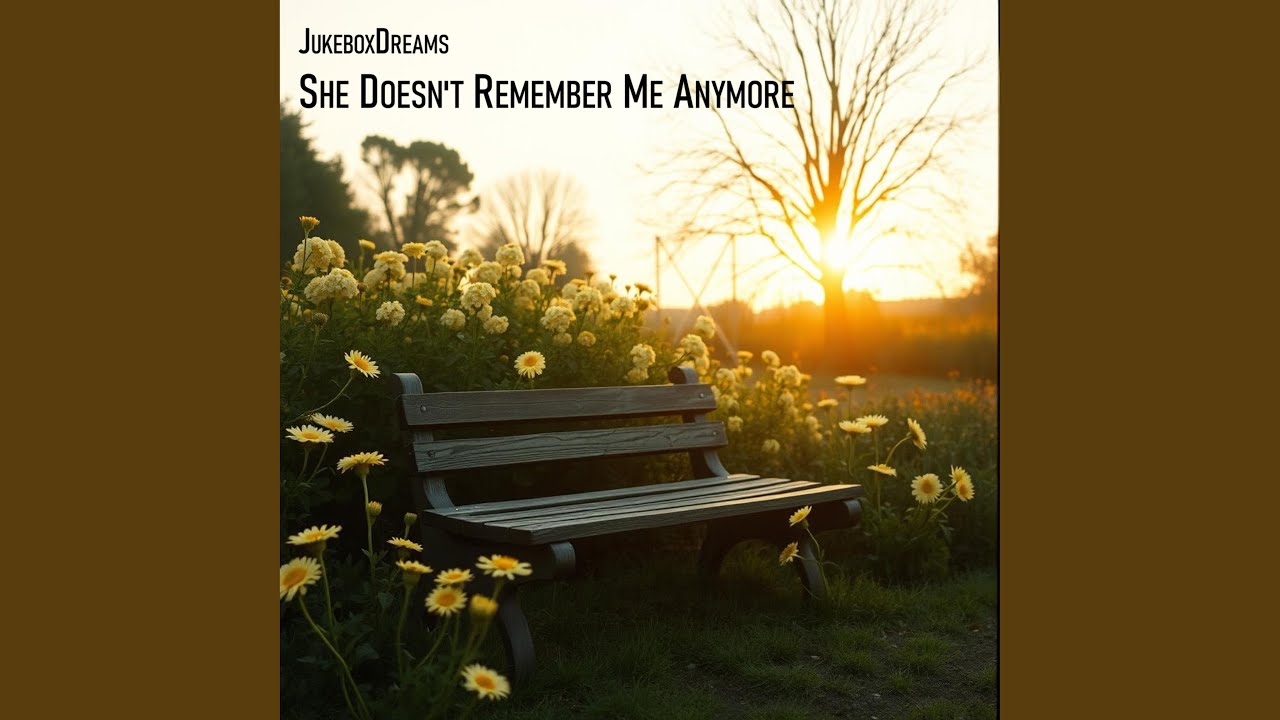 She Doesn't Remember Me Anymore