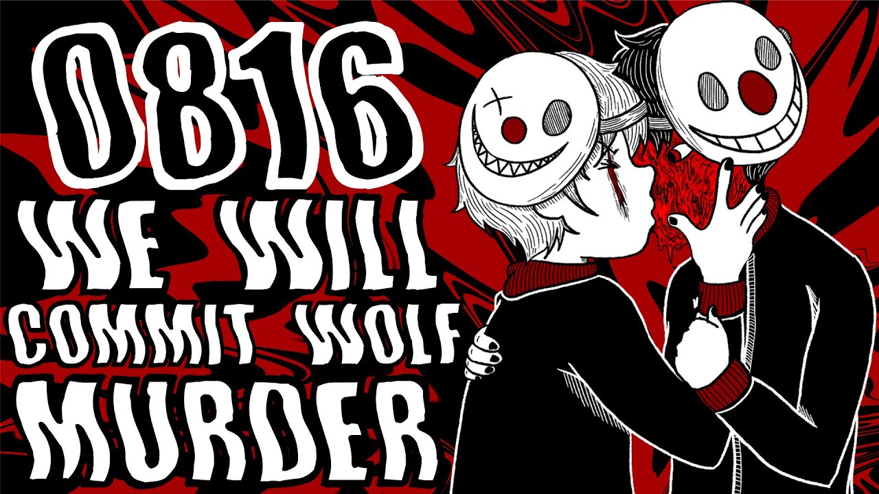 0816 - We Will Commit Wolf Murder