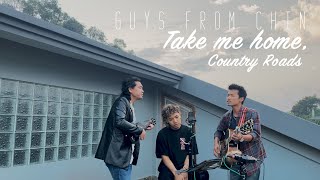 Video thumbnail of "Country Roads - Guys From Chin (Cover)"
