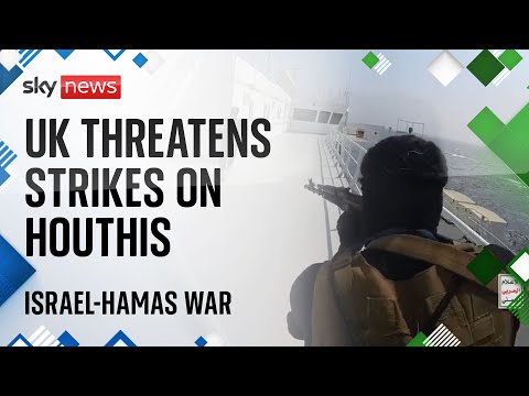 UK warns of 'direct action' against Yemen's Houthi rebels | Israel-Hamas war