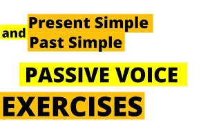 Present Simple Passive and Past Simple Passive. PASSIVE VOICE EXERCISES