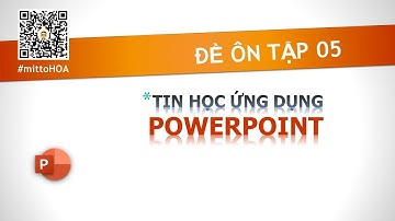 [M1-2020] - Tin học ứng dụng nâng cao M1 - Powerpoint đề 05