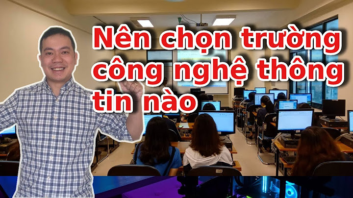 Hoọc công nghệ thông tin nên học đại học nào năm 2024