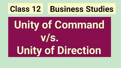Unity of Command v/s. Unity of Direction | Class 12 | Business Studies