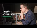Squarespace vs Shopify— Showdown!