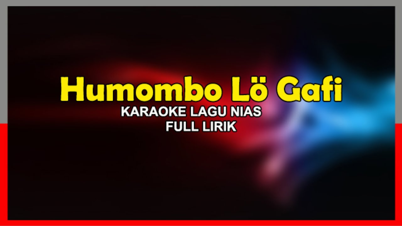 Humombo Lö Gafi || Karaoke Lagu Nias