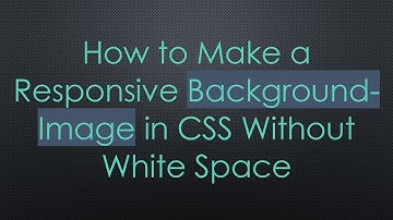 How to Make a Responsive Background-Image in CSS Without White Space