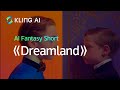 Kling AI｜AI Fantasy Short：Dreamland
