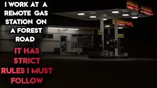 "I work at a Remote Gas station on a Forest road in Arizona,.... It has strict rules I must follow."