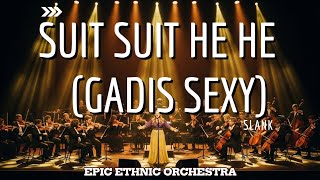 Download Lagu SUIT SUIT HE HE (GADIS SEXY) – SLANK | EPIC ETHNIC ORCHESTRA Cover | Versi Paling Megah! MP3