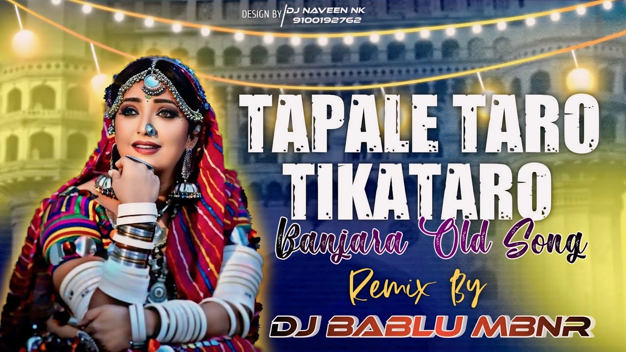 Tapale Taro Tikataro    Banjara Old Song    Remix By Dj Bablu Mbnr