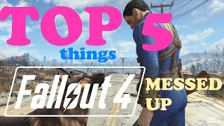 TOP 5 Things FALLOUT 4 Messed Up!