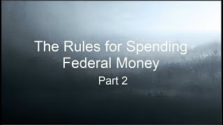 The Rules for Spending Federal Money - Part 2