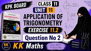 KPK Board Class 11 Math  Unit 11 Applications of Trigonometry Exercise 11.2  Question 2 @KKMaths777 