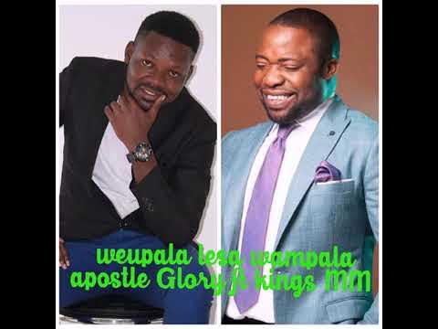 Weumpala Lesa Wampala# Apostle Glory  Ft Kings MM