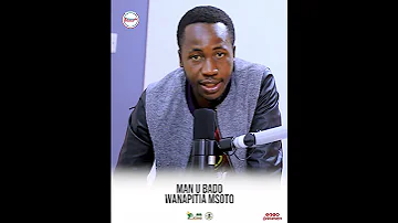 MAN U BADO WANAPITIA MSOTO 