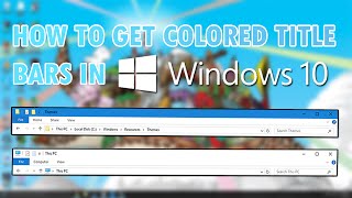 How to Get Colored Title Bars in Windows 10