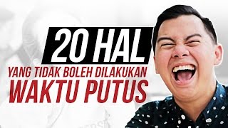 20 HAL YANG TIDAK BOLEH DILAKUKAN WAKTU PUTUS feat. DEVINAUREEL