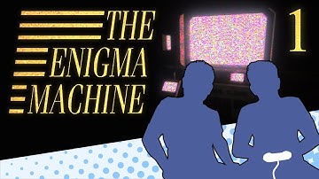 THE ENIGMA MACHINE - PART 1 - BEST FRIENDS!!! - Let