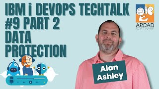 IBM i DevOps TechTalk #9 - Test Data Management – Part 2 Data Protection Wealth