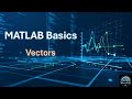 MATLAB Basics | Vectors