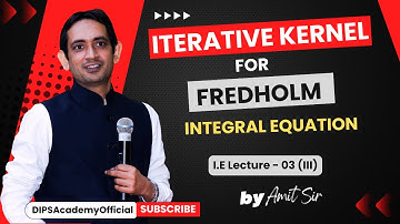 Iterative kernel for Fredholm Integral Equation | Integral Equation Lecture 03 (III) by Amit Sir