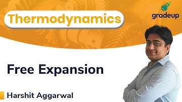 Free Expansion | Thermodynamics | Harshit Sir | Gradeup