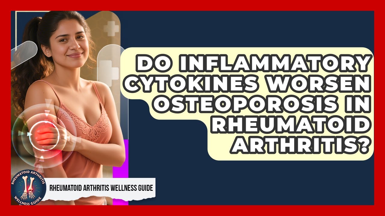 Do Inflammatory Cytokines Worsen Osteoporosis In Rheumatoid Arthritis?