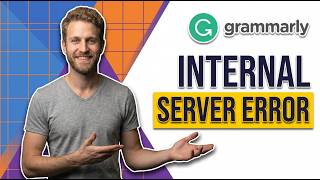 Grammarly Internal Server Error (Easy Fix Guide)