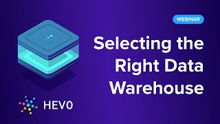 [Webinar] Selecting the Right Data Warehouse