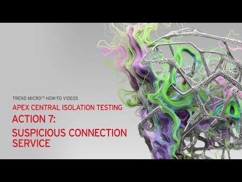 Apex Central Isolation Testing - Action 7: Suspicious Connection Service​