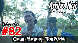 Ambo Nai Episode 82 Anak Jalanan | Cauni Mancaji TauPeddi | Balik Layar | Bugis Lucu