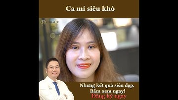 CẮT MÍ MK "SIÊU KHÓ" TẠI DR.HẢI LÊ