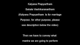 Simple sankalpa for all kind of pooja,japa na dprayer. 1. pathi
vasikaranartham (for attracting and keeping husband in hold) 2. ishta
kamyartha sidhyartham (...