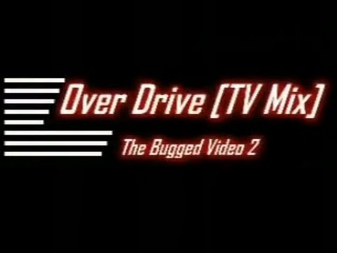 CX 1.0 - Over Drive (TV Mix) - The Bugged Video 2