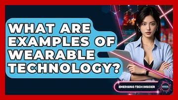 What Are Examples Of Wearable Technology? - Emerging Tech Insider