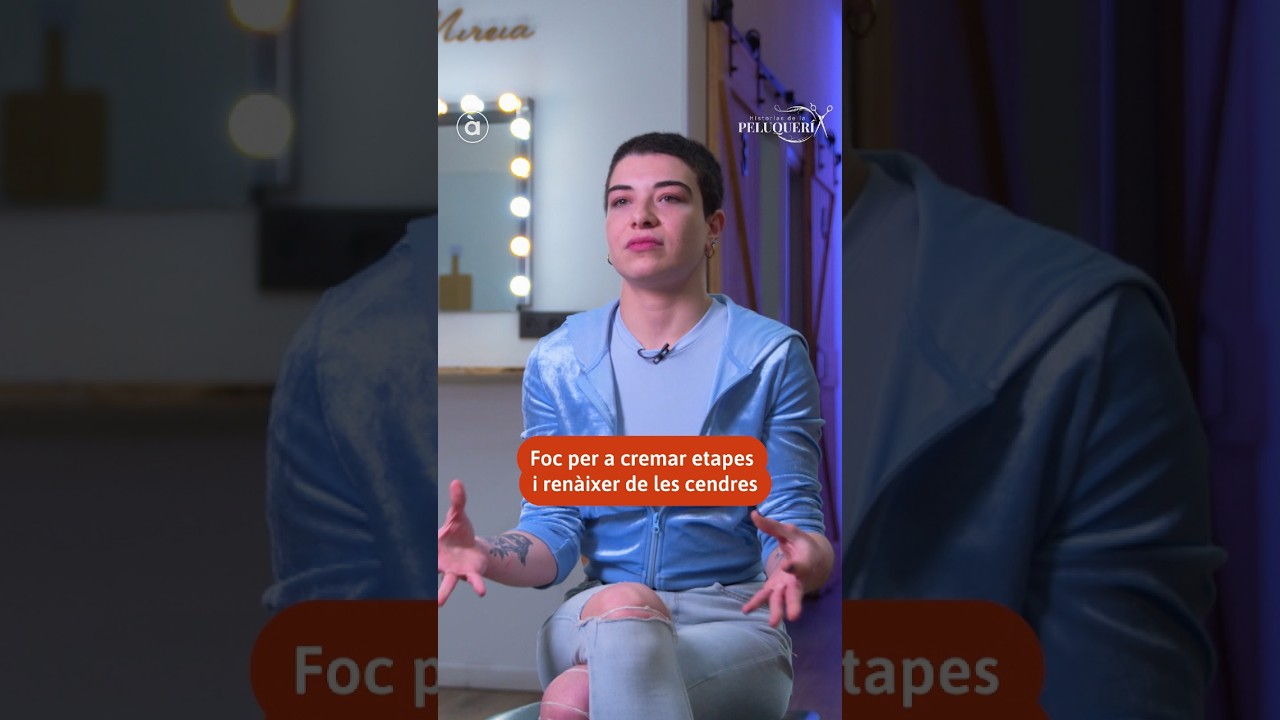 ✂️ #HistoriasDeLaPeluquería | Foc per a cremar etapes i renàixer de les cendres #ÀPunt