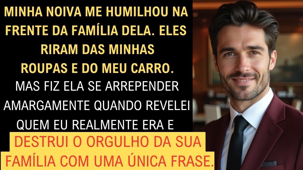 Minha noiva me HUMILHOU na frente da família dela. Mas eu a fiz se ARREPENDER amargamente.
