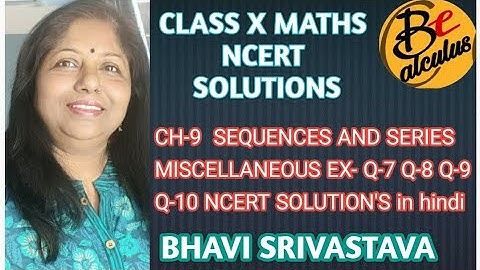 Class-11th maths ch-9 SEQUENCES AND SERIES Miscellaneous Ex.-Q-7 Q-8 Q-9 Q-10   Ncert solution