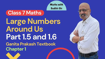 Class 7 Maths Ganita Prakash | Chapter 1 - Large Numbers Around Us - 1.5 + 1.6 #kvs #nvs #ncert