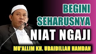 Download Lagu 🔴Muallim Kh Ubaidillah Hamdan || Niat Mengaji Yang Bener MP3